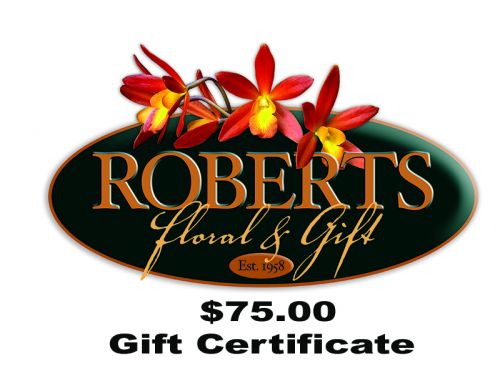 Roberts Floral Gift Certificate $75.00